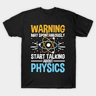 Warning May Spontaneously Start Talking About Physics T-Shirt